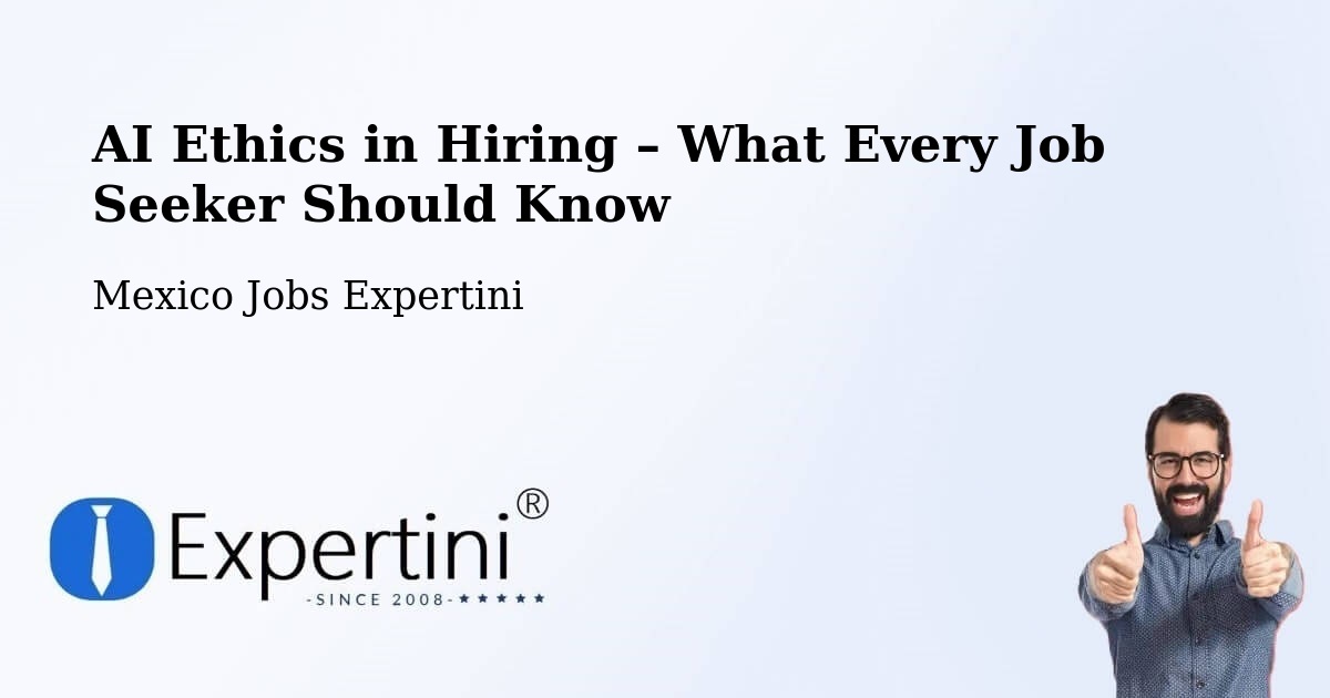 AI Ethics in Recruitment & Hiring – Temascal - Temascal, Mexico Jobs Expertini