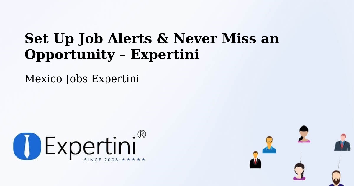 Job Alerts Guide – Get Notified About New Jobs in Temascal - Temascal, Mexico Jobs Expertini