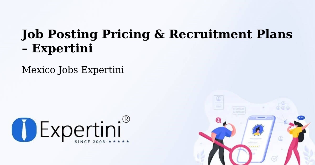 Job Posting Pricing & Recruitment Plans – Temascal - Temascal, Mexico Jobs Expertini