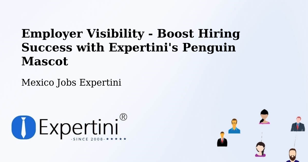 Employer Visibility Strategy – Temascal - Mexico Jobs Expertini