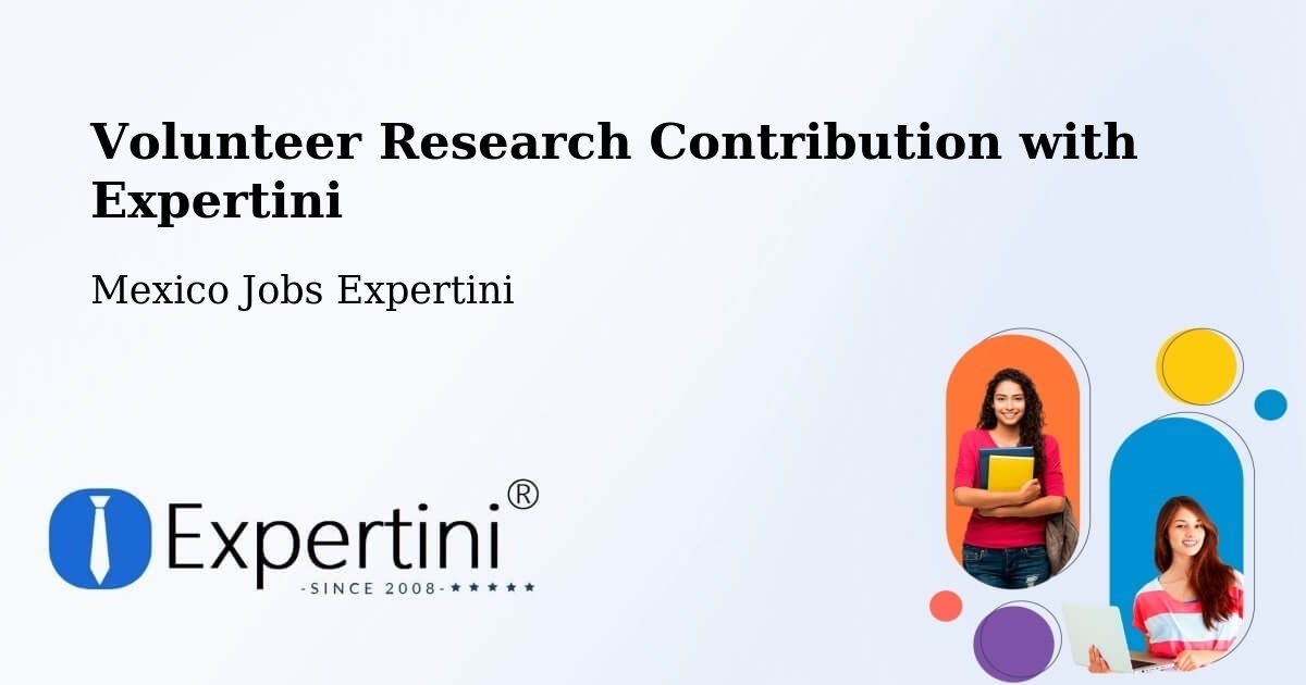 Volunteer Research Contribution Program – Temascal - Mexico Jobs Expertini